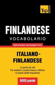 Vocabolario Italiano-Finlandese Per Studio Autodidattico - 9000 Parole di Andrey Taranov edito da T&p Books