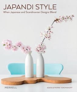 Japandi Style di Agata Toromanoff, Pierre Toromanoff edito da MERRELL