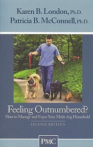 Feeling Outnumbered?: How to Manage and Enjoy Your Multi-Dog Household di Karen B. London, Patricia B. McConnell edito da DOGWISE