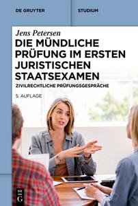 Die mündliche Prüfung im ersten juristischen Staatsexamen di Jens Petersen edito da Gruyter, Walter de GmbH