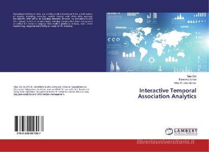 Interactive Temporal Association Analytics di Xiao Qin, Ramoza Ashan, Elke Rundensteiner edito da LAP Lambert Academic Publishing