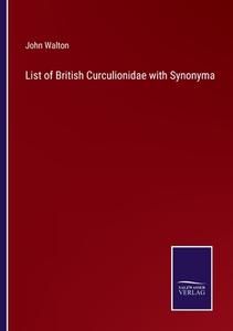 List of British Curculionidae with Synonyma di John Walton edito da Salzwasser Verlag