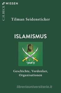 Islamismus di Tilman Seidensticker edito da Beck C. H.