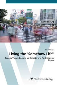 Living the "Somehow Life" di Peter Tillack edito da AV Akademikerverlag