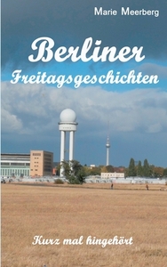 Berliner Freitagsgeschichten di Marie Meerberg edito da Books on Demand