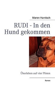 Rudi - In Den Hund Gekommen di Maren Harnisch edito da Bod