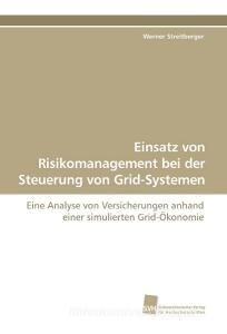Einsatz von Risikomanagement bei der Steuerung von Grid-Systemen di Werner Streitberger edito da Südwestdeutscher Verlag für Hochschulschriften AG  Co. KG