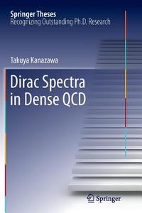 Dirac Spectra in Dense QCD di Takuya Kanazawa edito da Springer Japan