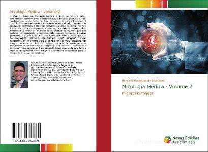 Micologia Médica - Volume 2 di Benedito Rodrigues da Silva Neto edito da Novas Edições Acadêmicas