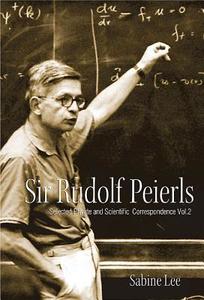 SIR RUDOLF PEIERLS di Sabine Lee edito da World Scientific Publishing Company