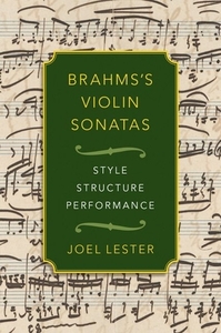Brahms's Violin Sonatas di Joel Lester edito da OXFORD UNIV PR