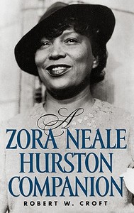 A Zora Neale Hurston Companion di Robert W. Croft edito da Greenwood Publishing Group