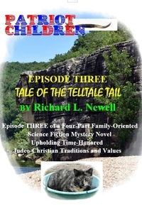 Patriot Children Episode Three Tale Of The Telltale Tail di Richard L. Newell edito da Lulu.com