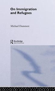 On Immigration and Refugees di Sir Michael Dummett edito da Taylor & Francis Ltd