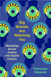 Big Brands Are Watching You di Francesca Sobande edito da University Of California Press