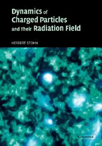 Dynamics of Charged Particles and Their Radiation Field di Herbert Spohn, Spohn Herbert edito da Cambridge University Press