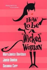 How to Be a "Wicked" Woman di MaryJanice Davidson, Susanna Carr edito da Brava