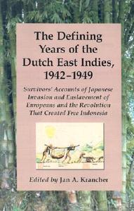 The Defining Years of the Dutch East Indies, 1942-1949 di Jan A. Krancher edito da McFarland