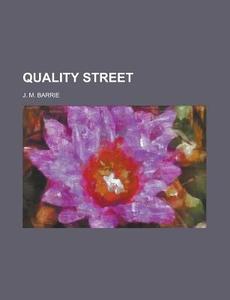 Quality Street di James Matthew Barrie edito da Rarebooksclub.com