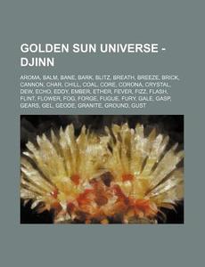 Golden Sun Universe - Djinn: Aroma, Balm di Source Wikia edito da Books LLC, Wiki Series