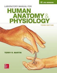 Loose Leaf Version of Laboratory Manual for Human A&p: Fetal Pig Version di Terry Martin edito da McGraw-Hill Education