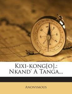 Kixi-Kong[o].: Nkand' a Tanga... di Anonymous edito da Nabu Press