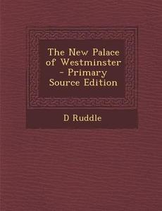 The New Palace of Westminster di D. Ruddle edito da Nabu Press