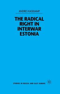 The Radical Right in Interwar Estonia di A. Kasekamp edito da Palgrave Macmillan