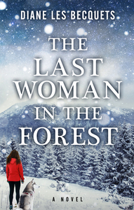The Last Woman in the Forest di Diane Les Becquets edito da THORNDIKE PR