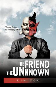 Befriend the Unknown di Ken Foo edito da AUTHORHOUSE