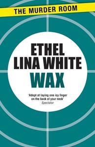 Wax di Ethel Lina White edito da The Murder Room