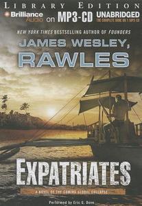 Expatriates: A Novel of the Coming Global Collapse di James Wesley Rawles edito da Brilliance Audio