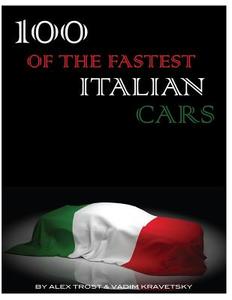 100 of the Fastest Italian Cars di Alex Trost, Vadim Kravetsky edito da Createspace