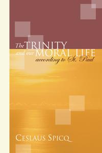 Trinity and Our Moral Life According to St. Paul di Ceslaus Spicq edito da Wipf & Stock Publishers