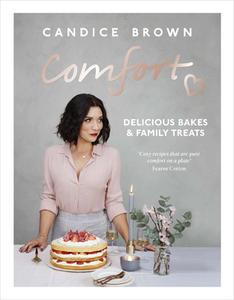 Comfort: Delicious Bakes and Family Treats di Candice Brown edito da Ebury Publishing