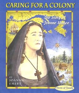 Caring for a Colony: The Story of Jeanne Mance di Joanna Emery edito da NAPOLEON PUB