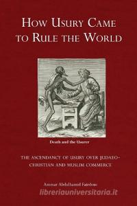 How Usury Came to Rule the World di Ammar Abdulhamid Fairdous edito da Diwan Press