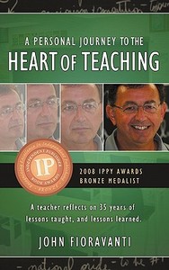 A Personal Journey To The Heart Of Teaching di John Fioravanti edito da Iceberg Publishing