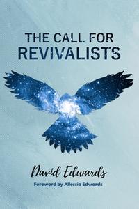 The Call for Revivalists di David Edwards edito da Createspace Independent Publishing Platform