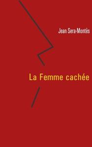 La Femme Cachee di Jean Sera-Montes edito da Books On Demand