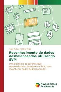 Reconhecimento de dados desbalanceados utilizando SVM di Hugo Rufino, Antônio Veiga edito da Novas Edições Acadêmicas