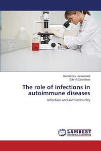 The role of infections in autoimmune diseases di Hamidreza Honarmand, Zohreh Zareichian edito da LAP Lambert Academic Publishing