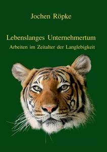 Lebenslanges Unternehmertum di Jochen Röpke edito da Books on Demand