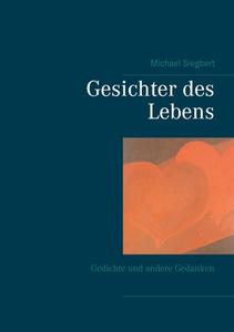 Gesichter des Lebens di Michael Siegbert edito da Books on Demand