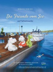 Die Freunde vom See auf Schatzsuche di Monika Roming edito da Gita Verlags-und Handelsg