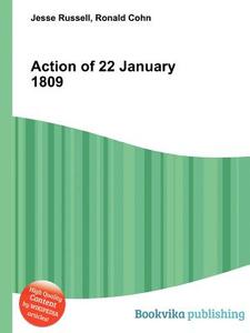 Action Of 22 January 1809 di Jesse Russell, Ronald Cohn edito da Book On Demand Ltd.
