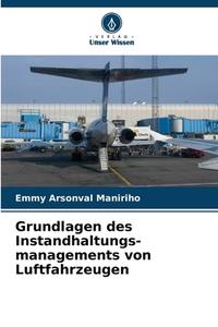 Grundlagen des Instandhaltungs-managements von Luftfahrzeugen di Emmy Arsonval Maniriho edito da Verlag Unser Wissen