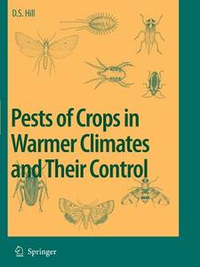 Pests of Crops in Warmer Climates and Their Control di Dennis S. Hill edito da Springer Netherlands