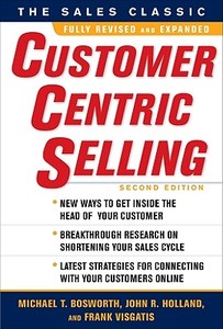 CustomerCentric Selling, Second Edition di Michael T. Bosworth, John R. Holland, Frank Visgatis edito da McGraw-Hill Education - Europe