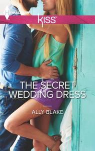 The Secret Wedding Dress di Ally Blake edito da Harlequin